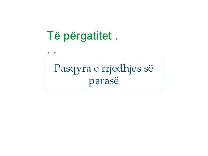 Të përgatitet. . . Pasqyra e rrjedhjes së parasë 