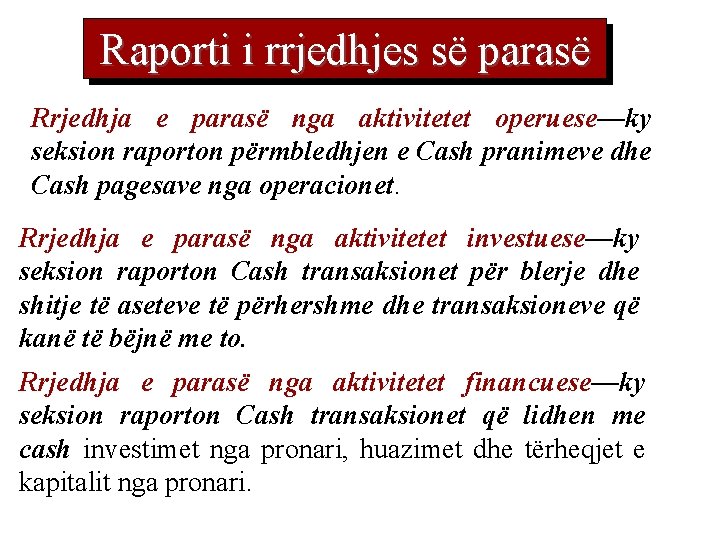 Raporti i rrjedhjes së parasë Rrjedhja e parasë nga aktivitetet operuese—ky seksion raporton përmbledhjen