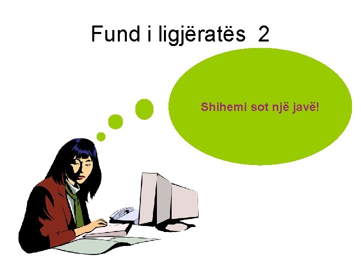 Fund i ligjëratës 2 Shihemi sot një javë! 
