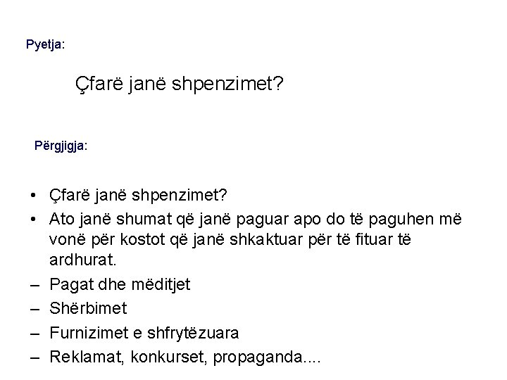 Pyetja: Çfarë janë shpenzimet? Përgjigja: • Çfarë janë shpenzimet? • Ato janë shumat që