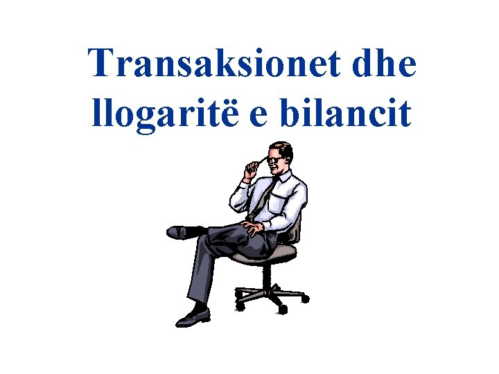 Transaksionet dhe llogaritë e bilancit 