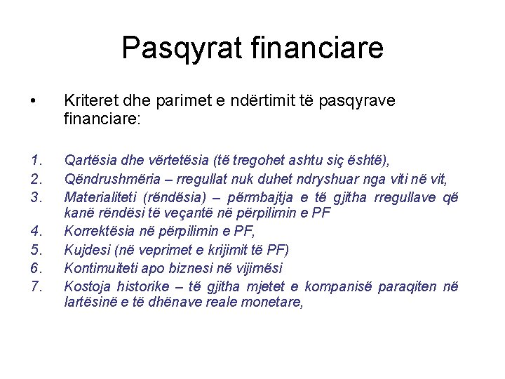 Pasqyrat financiare • Kriteret dhe parimet e ndërtimit të pasqyrave financiare: 1. 2. 3.