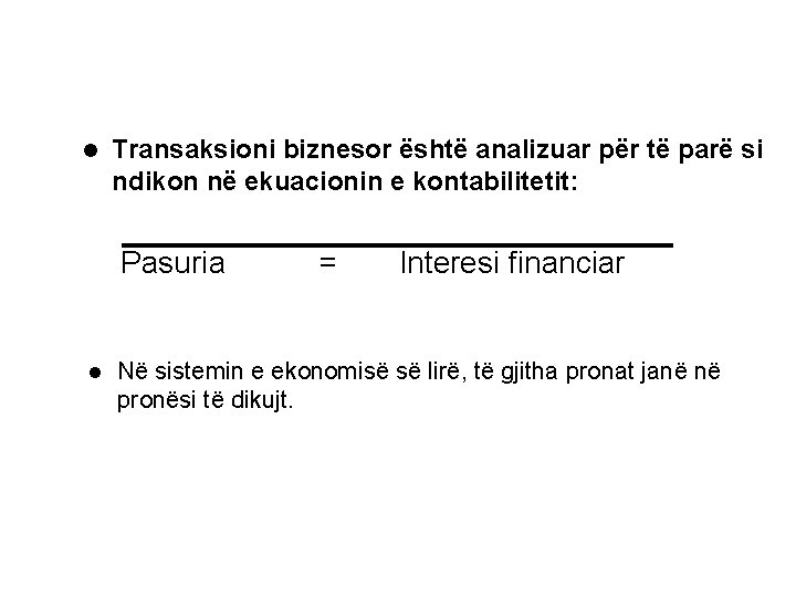 l Transaksioni biznesor është analizuar për të parë si ndikon në ekuacionin e kontabilitetit: