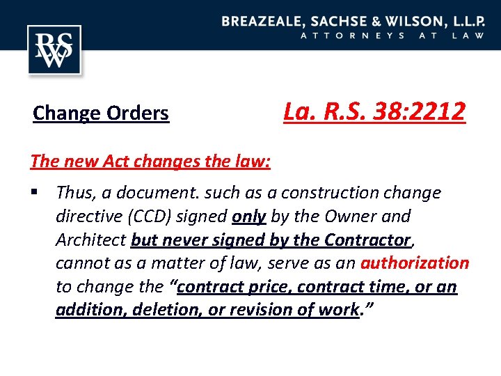 Change Orders La. R. S. 38: 2212 The new Act changes the law: §