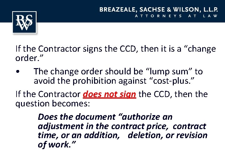 If the Contractor signs the CCD, then it is a “change order. ” •