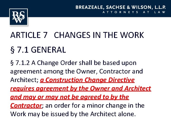 ARTICLE 7 CHANGES IN THE WORK § 7. 1 GENERAL § 7. 1. 2