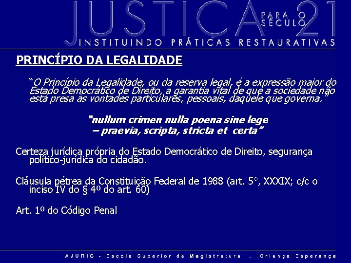 PRINCÍPIO DA LEGALIDADE “O Princípio da Legalidade, ou da reserva legal, é a expressão