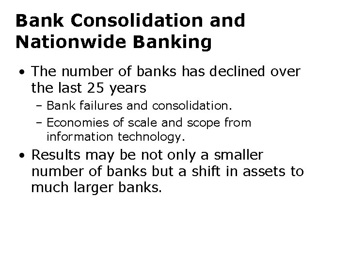 Bank Consolidation and Nationwide Banking • The number of banks has declined over the