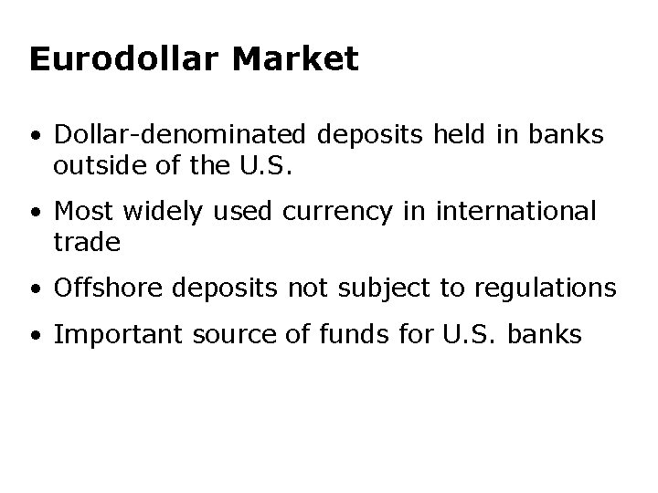 Eurodollar Market • Dollar-denominated deposits held in banks outside of the U. S. •
