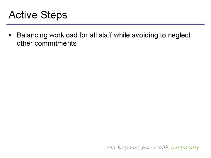 Active Steps • Balancing workload for all staff while avoiding to neglect other commitments