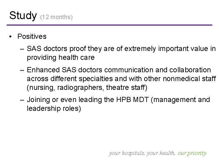Study (12 months) • Positives – SAS doctors proof they are of extremely important