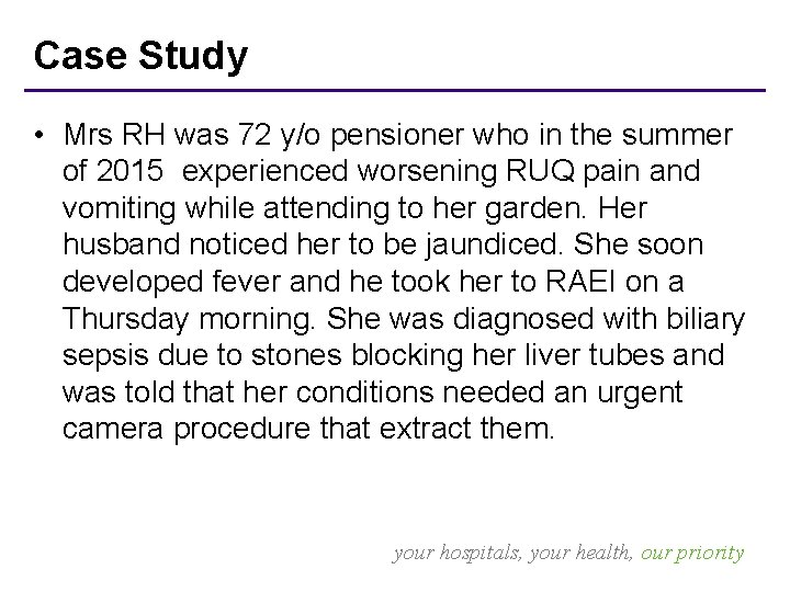 Case Study • Mrs RH was 72 y/o pensioner who in the summer of