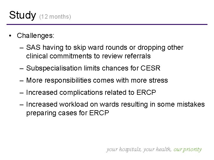 Study (12 months) • Challenges: – SAS having to skip ward rounds or dropping