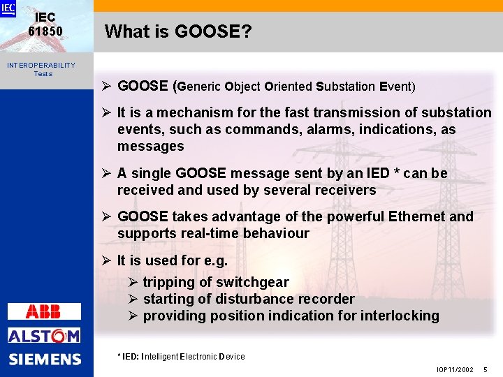 IEC 61850 What is GOOSE? INTEROPERABILITY Tests Ø GOOSE (Generic Object Oriented Substation Event)