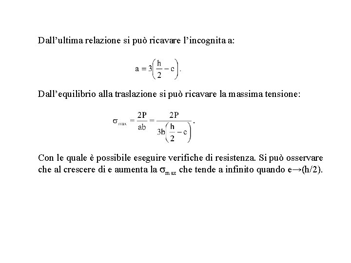 Dall’ultima relazione si può ricavare l’incognita a: Dall’equilibrio alla traslazione si può ricavare la