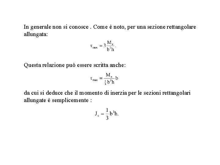 In generale non si conosce. Come è noto, per una sezione rettangolare allungata: Questa