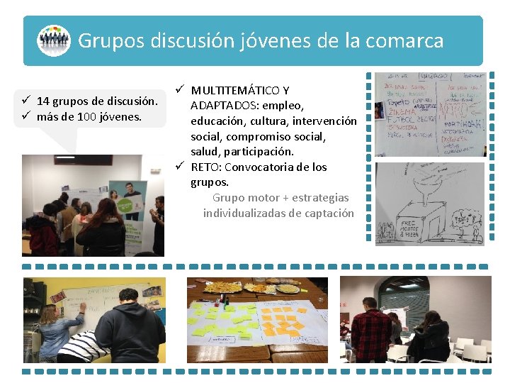 Grupos discusión jóvenes de la comarca ü 14 grupos de discusión. ü más de