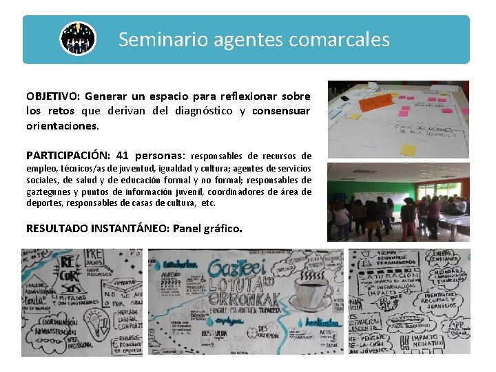 Seminario agentes comarcales OBJETIVO: Generar un espacio para reflexionar sobre los retos que derivan