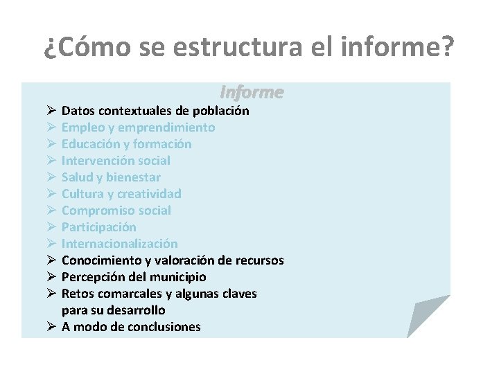 ¿Cómo se estructura el informe? Informe Datos contextuales de población Empleo y emprendimiento Educación