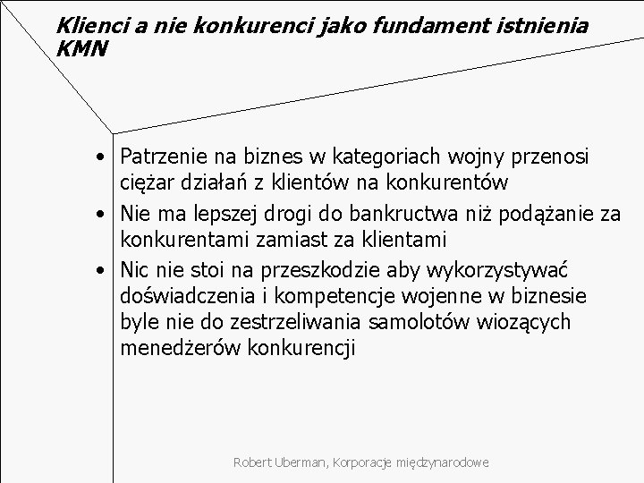 Klienci a nie konkurenci jako fundament istnienia KMN • Patrzenie na biznes w kategoriach