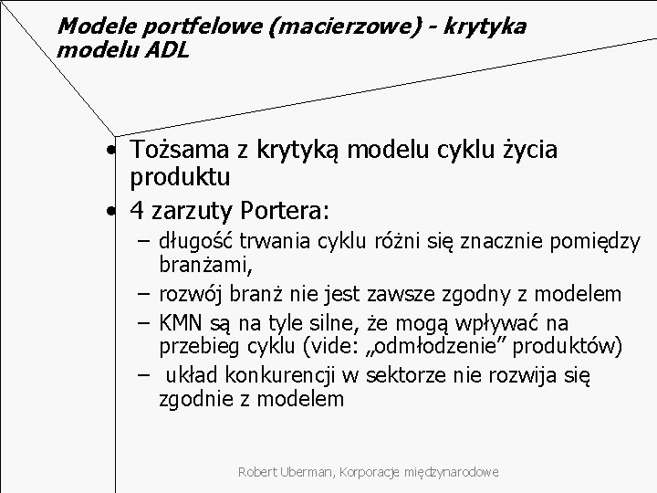 Modele portfelowe (macierzowe) - krytyka modelu ADL • Tożsama z krytyką modelu cyklu życia