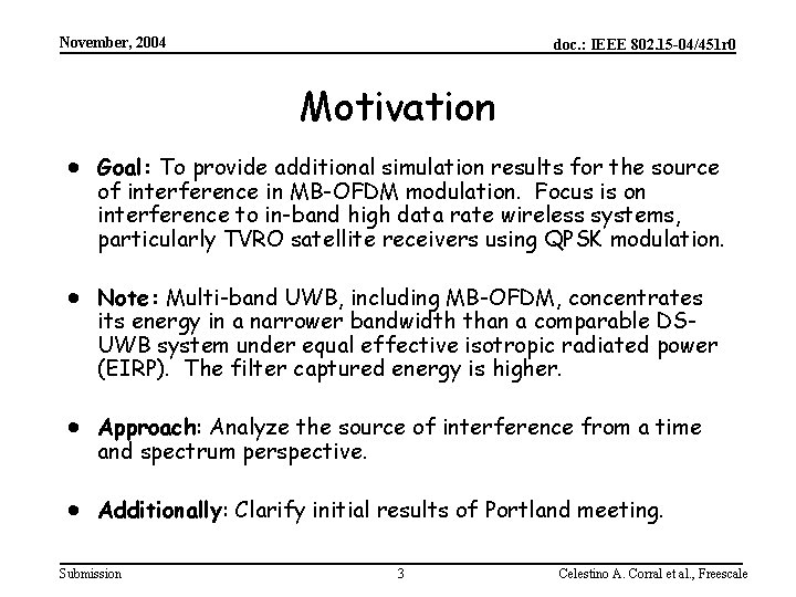 November, 2004 doc. : IEEE 802. 15 -04/451 r 0 Motivation · Goal: To