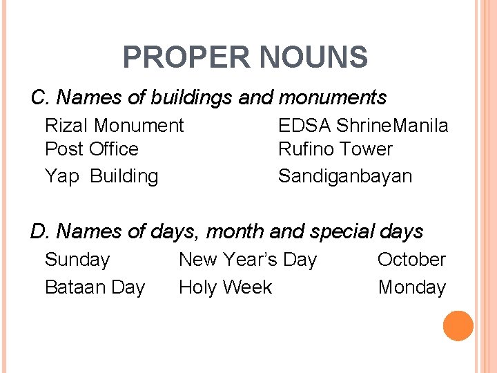 PROPER NOUNS C. Names of buildings and monuments Rizal Monument Post Office Yap Building