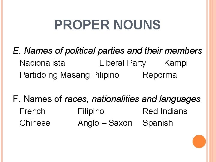 PROPER NOUNS E. Names of political parties and their members Nacionalista Liberal Party Kampi