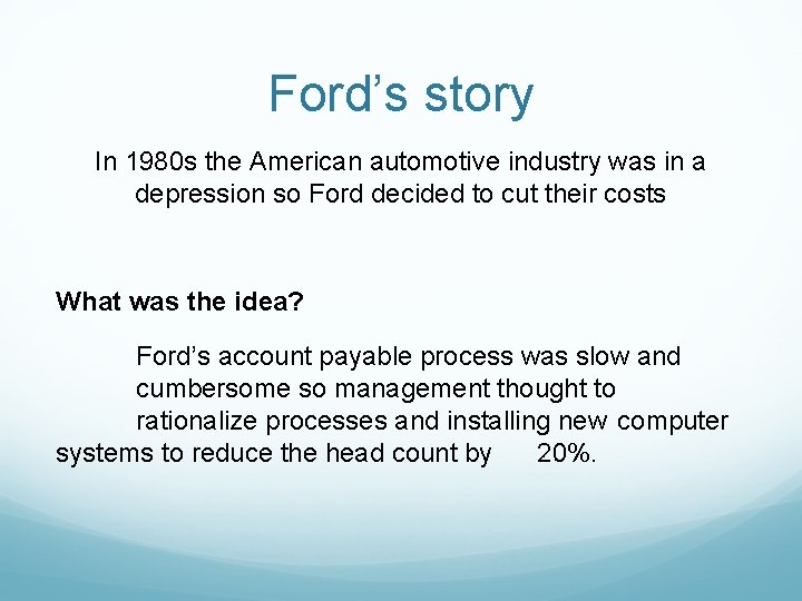 Ford’s story In 1980 s the American automotive industry was in a depression so