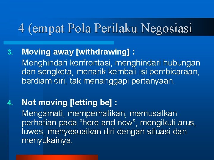 4 (empat Pola Perilaku Negosiasi 3. Moving away [withdrawing] : Menghindari konfrontasi, menghindari hubungan