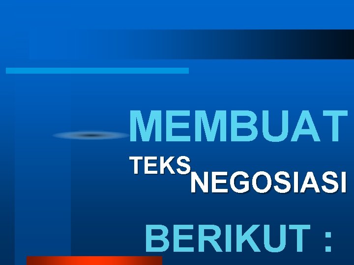 MEMBUAT TEKS NEGOSIASI BERIKUT : MEMBUAT TEKS NEGOSIASI BERIKUT :