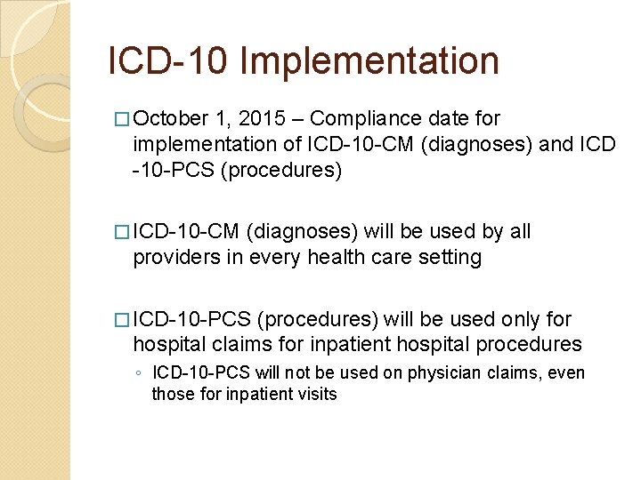 ICD-10 Implementation � October 1, 2015 – Compliance date for implementation of ICD-10 -CM