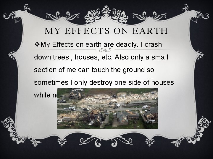MY EFFECTS ON EARTH v. My Effects on earth are deadly. I crash down