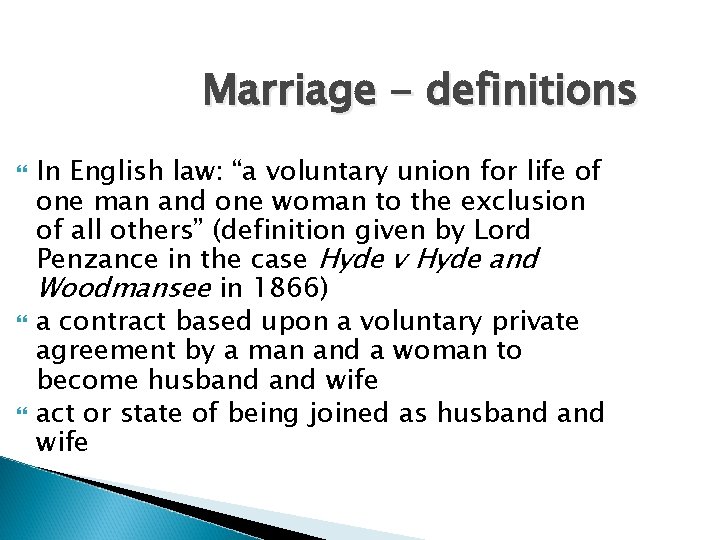 Marriage - definitions In English law: “a voluntary union for life of one man