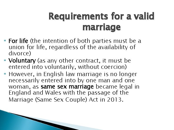 Requirements for a valid marriage For life (the intention of both parties must be