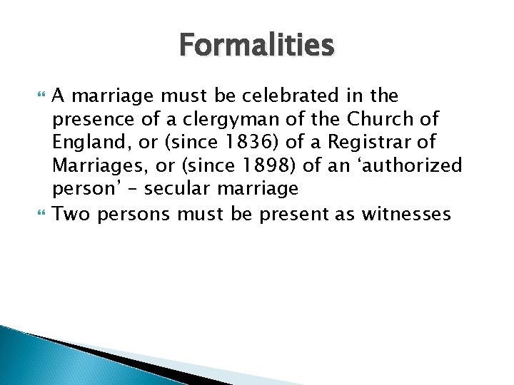Formalities A marriage must be celebrated in the presence of a clergyman of the