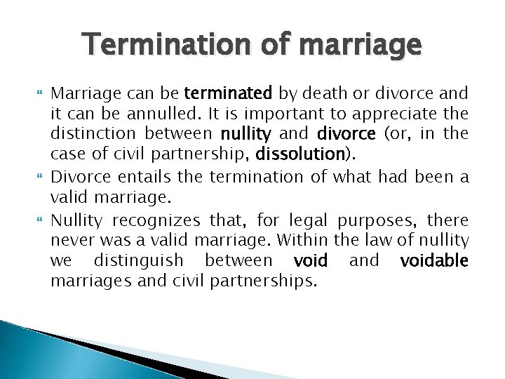 Termination of marriage Marriage can be terminated by death or divorce and it can