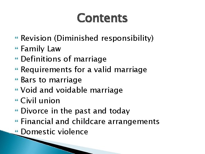 Contents Revision (Diminished responsibility) Family Law Definitions of marriage Requirements for a valid marriage