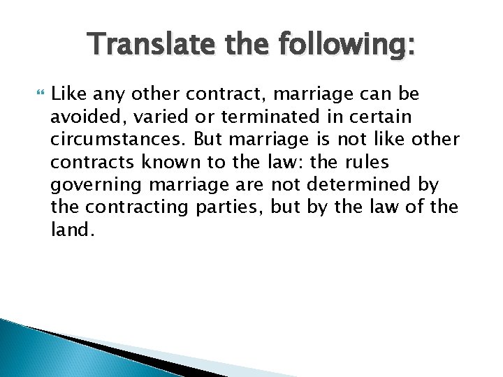 Translate the following: Like any other contract, marriage can be avoided, varied or terminated