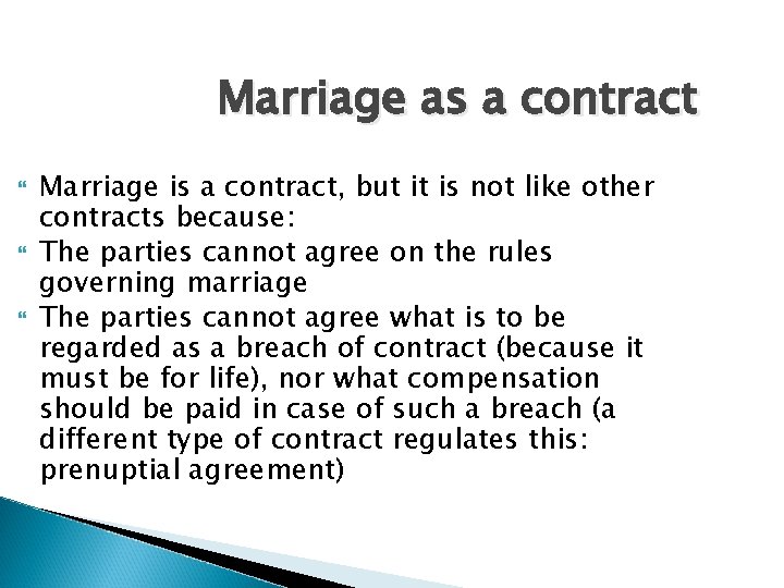 Marriage as a contract Marriage is a contract, but it is not like other