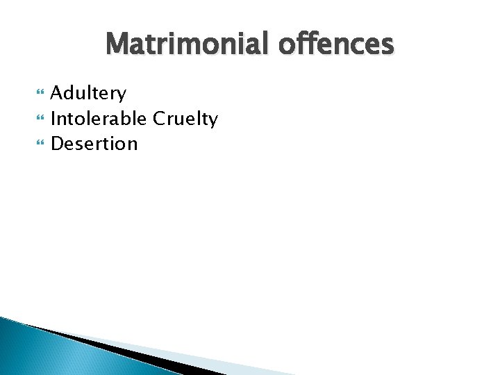 Matrimonial offences Adultery Intolerable Cruelty Desertion 