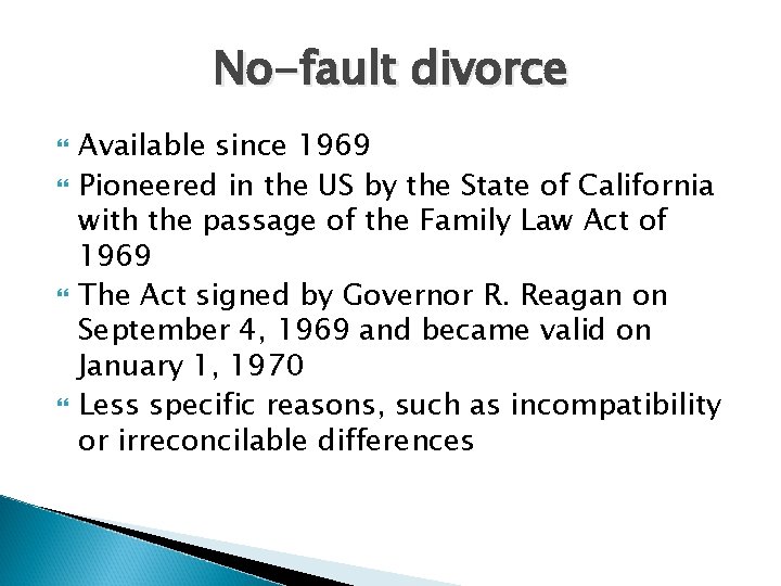 No-fault divorce Available since 1969 Pioneered in the US by the State of California