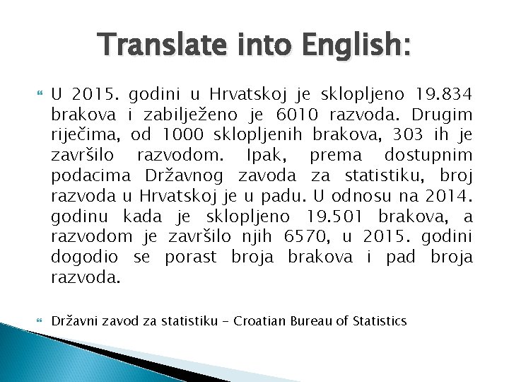 Translate into English: U 2015. godini u Hrvatskoj je sklopljeno 19. 834 brakova i