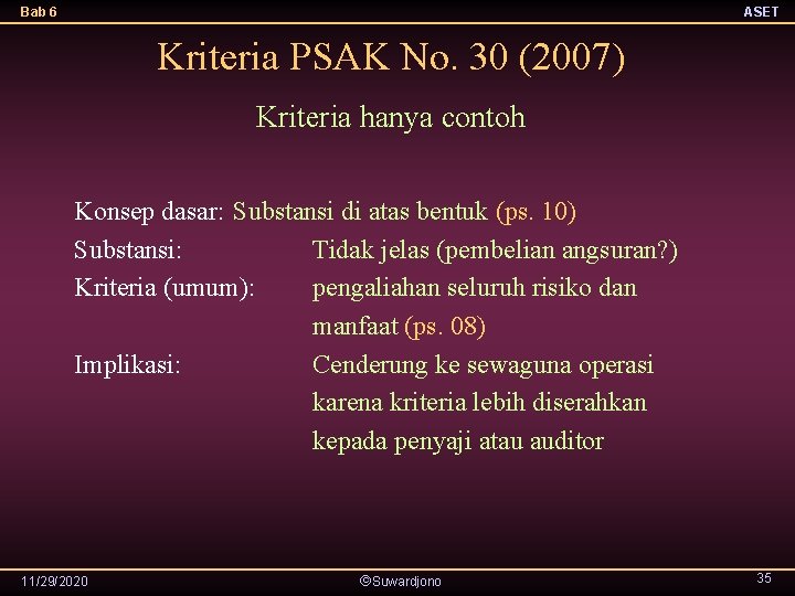 Bab 6 ASET Kriteria PSAK No. 30 (2007) Kriteria hanya contoh Konsep dasar: Substansi