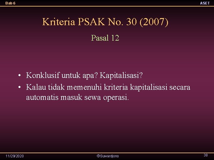 Bab 6 ASET Kriteria PSAK No. 30 (2007) Pasal 12 • Konklusif untuk apa?