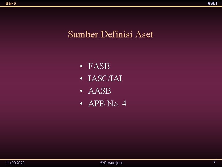 Bab 6 ASET Sumber Definisi Aset • • 11/29/2020 FASB IASC/IAI AASB APB No.