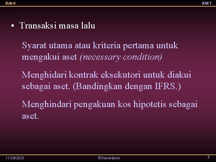 Bab 6 ASET • Transaksi masa lalu Syarat utama atau kriteria pertama untuk mengakui