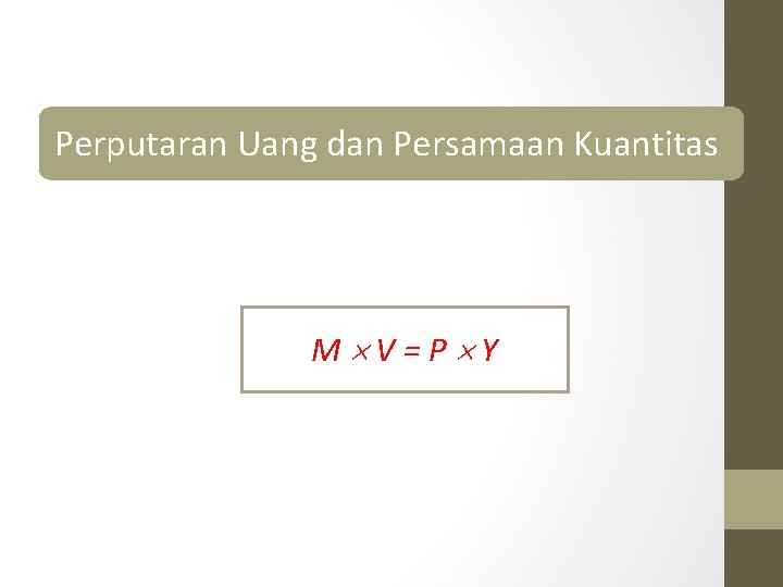 Perputaran Uang dan Persamaan Kuantitas M V=P Y 