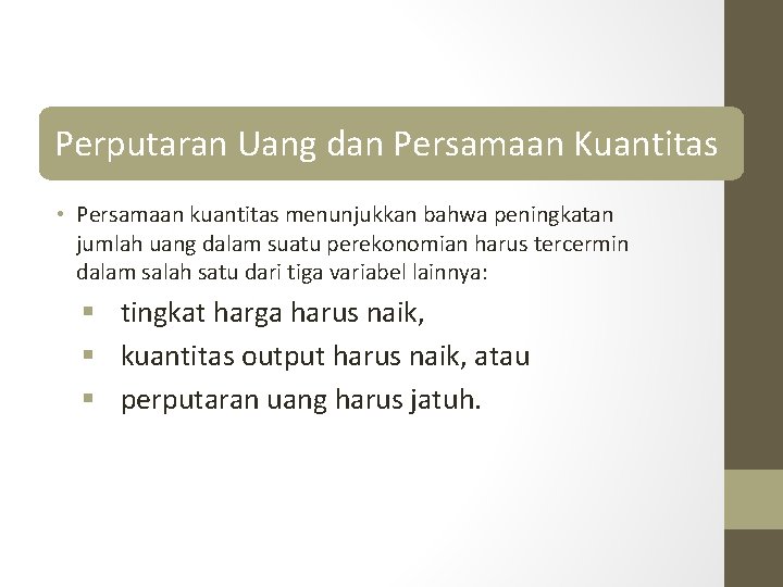 Perputaran Uang dan Persamaan Kuantitas • Persamaan kuantitas menunjukkan bahwa peningkatan jumlah uang dalam