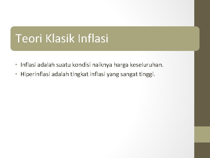 Teori Klasik Inflasi • Inflasi adalah suatu kondisi naiknya harga keseluruhan. • Hiperinflasi adalah